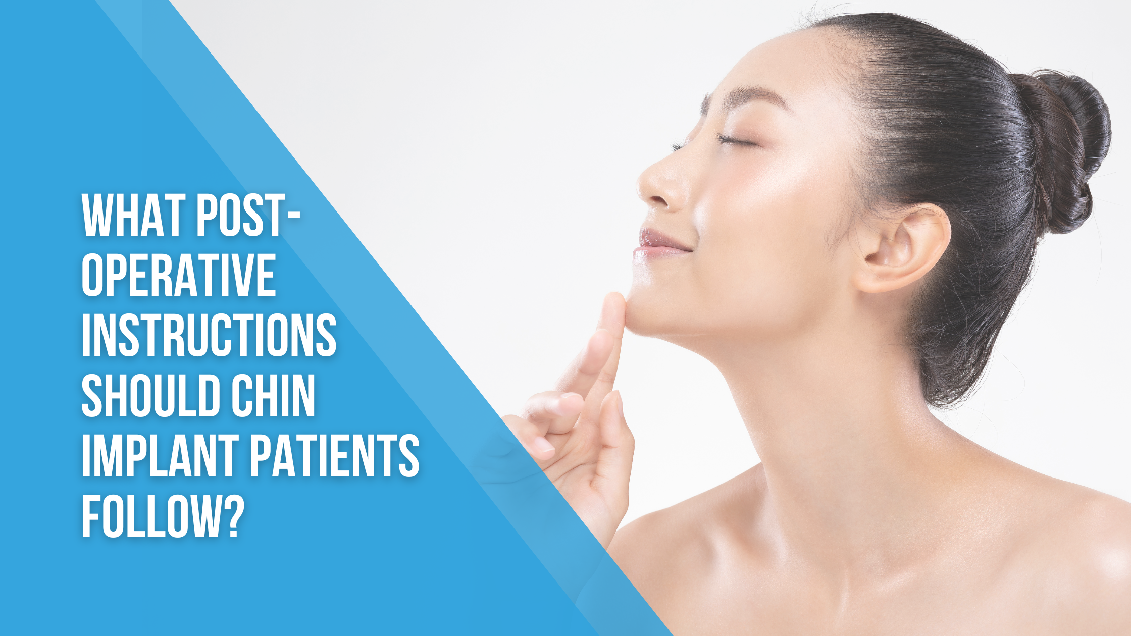 What Post-Operative Instructions Should Chin Implant Patients Follow?