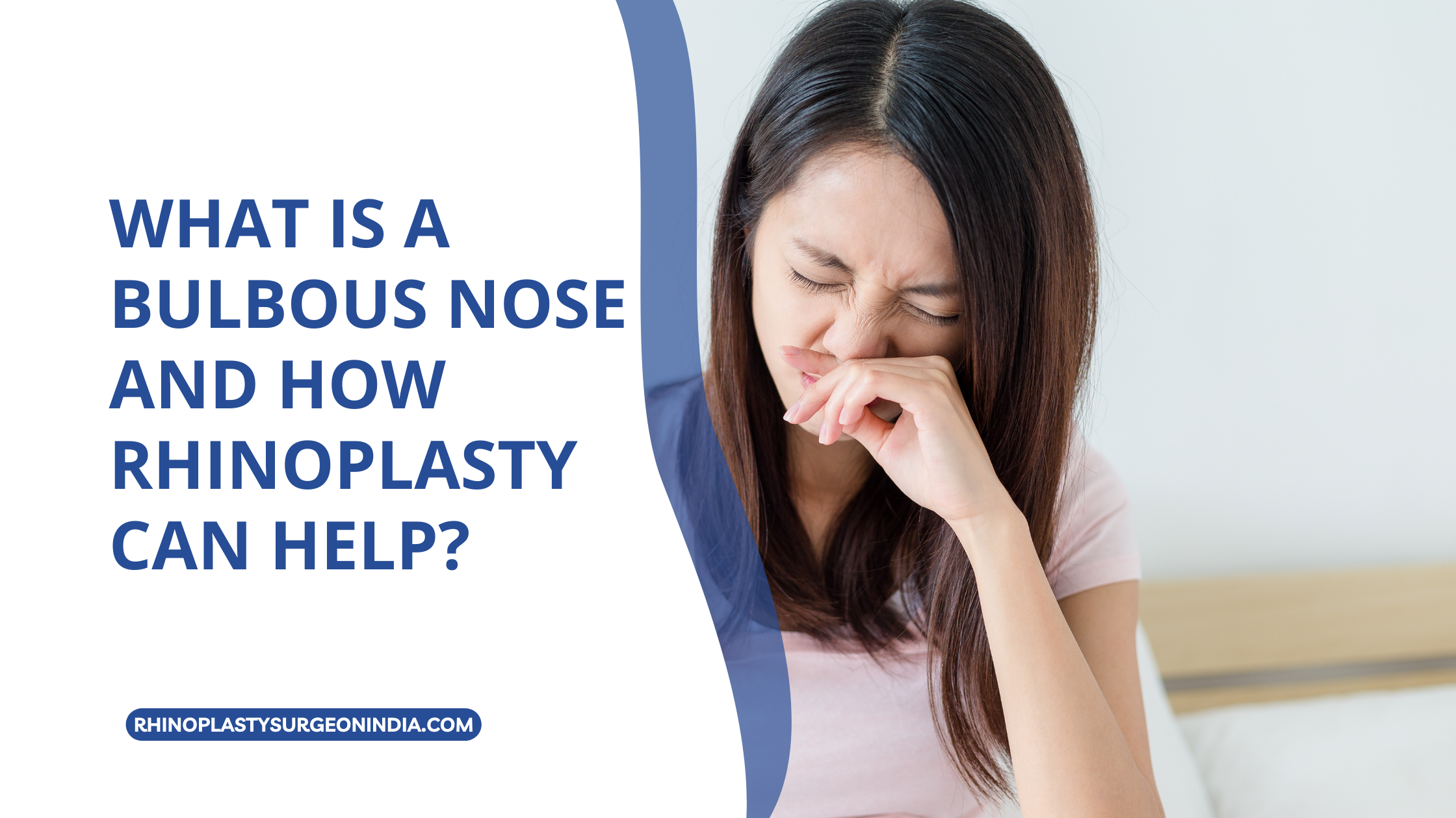 What is a Bulbous Nose and How Rhinoplasty Can Help?