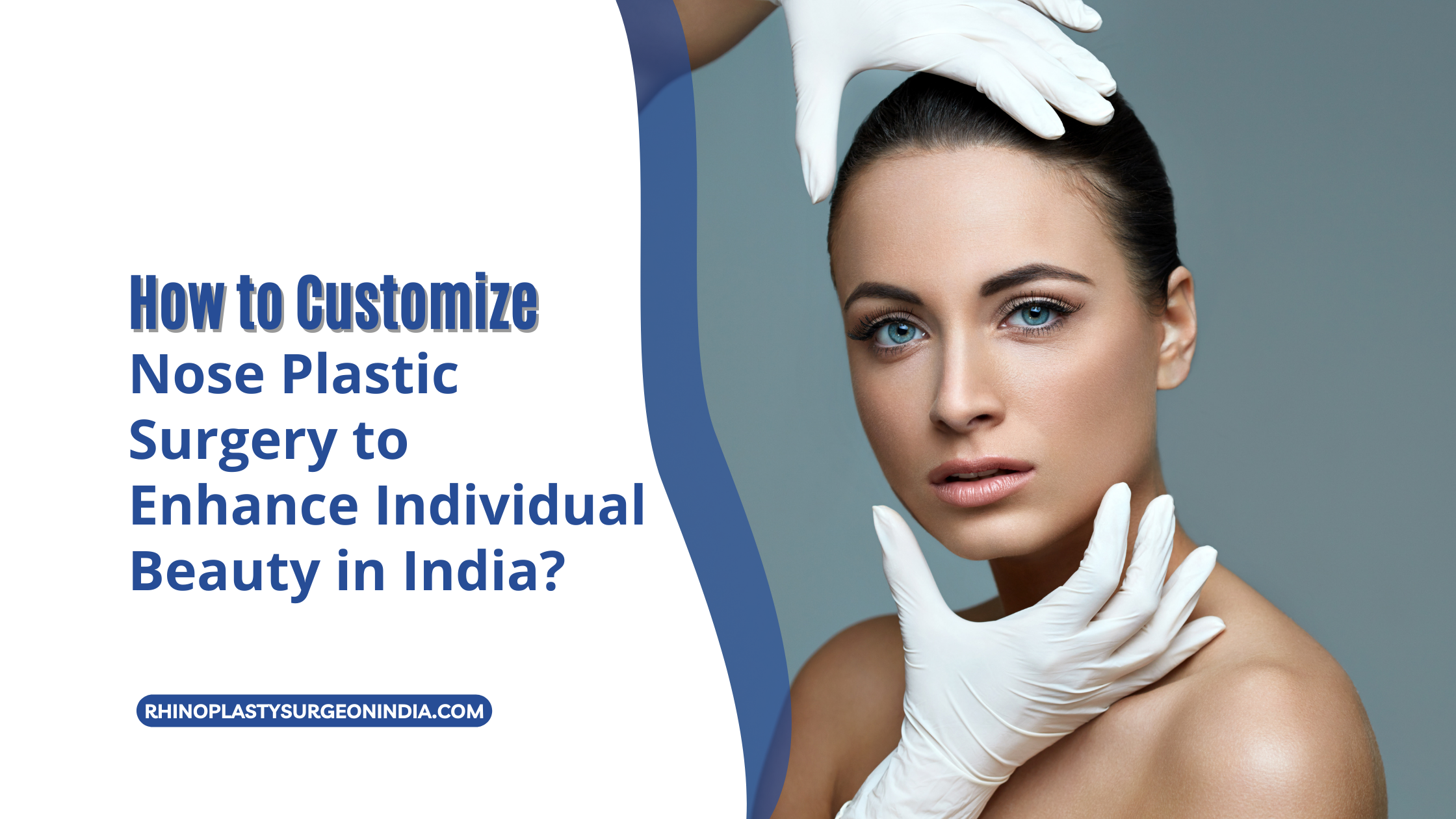 How to Customize Nose Plastic Surgery to Enhance Individual Beauty in India