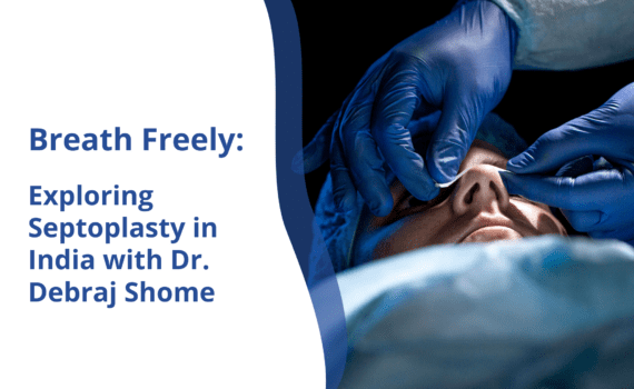 Breath Freely with Septoplasty | Rhinoplasty Surgeon India